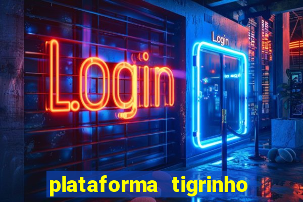 plataforma tigrinho 1 real